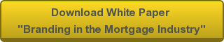 Download White Paper "Branding in the Mortgage Industry"